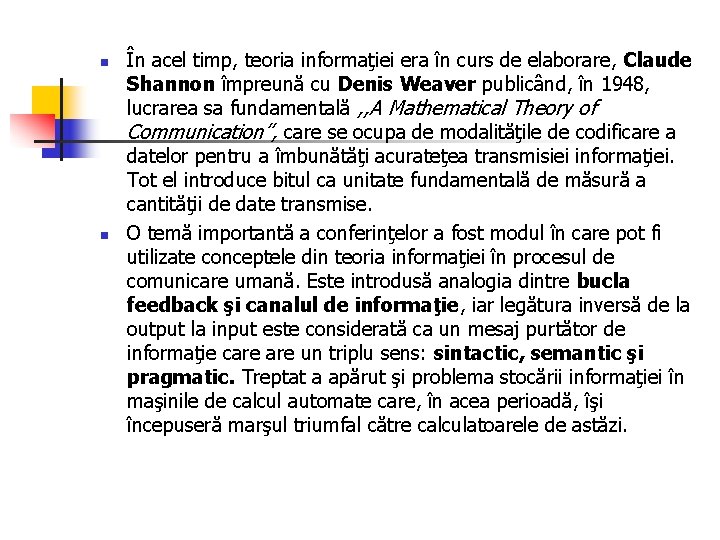 n n În acel timp, teoria informaţiei era în curs de elaborare, Claude Shannon n n În acel timp, teoria informaţiei era în curs de elaborare, Claude Shannon