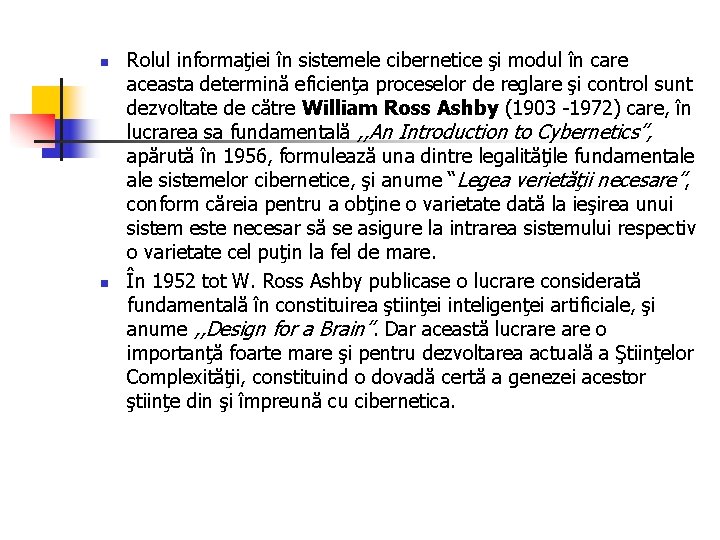 n n Rolul informaţiei în sistemele cibernetice şi modul în care aceasta determină eficienţa