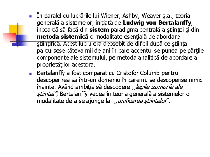 n n În paralel cu lucrările lui Wiener, Ashby, Weaver ş. a. , teoria n n În paralel cu lucrările lui Wiener, Ashby, Weaver ş. a. , teoria