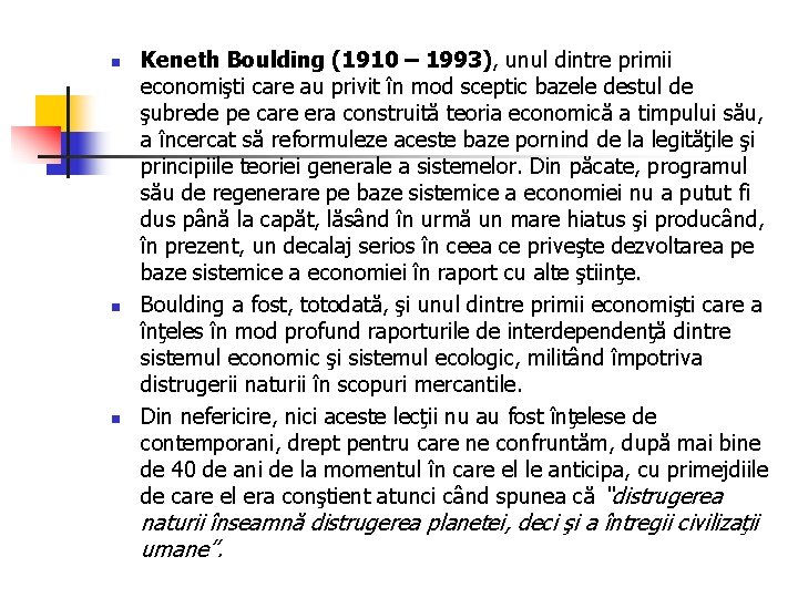 n n n Keneth Boulding (1910 – 1993), unul dintre primii economişti care au n n n Keneth Boulding (1910 – 1993), unul dintre primii economişti care au