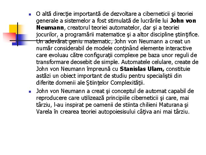 n n O altă direcţie importantă de dezvoltare a ciberneticii şi teoriei generale a