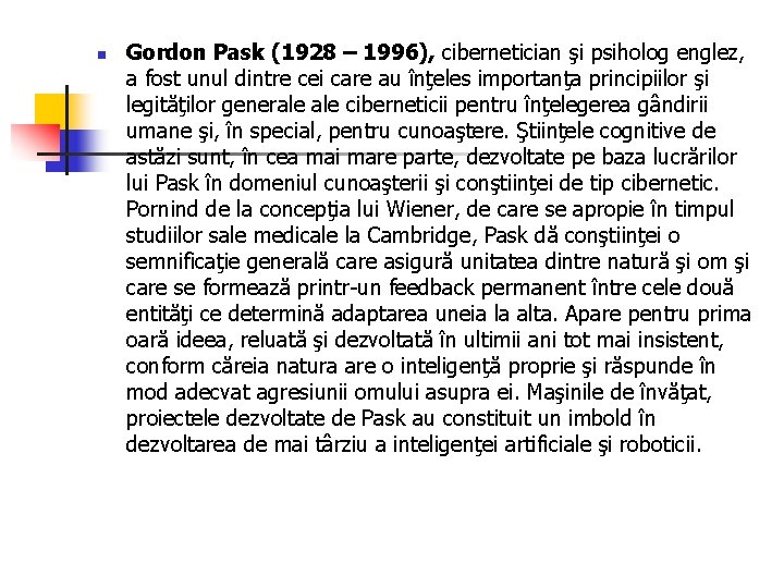 n Gordon Pask (1928 – 1996), cibernetician şi psiholog englez, a fost unul dintre