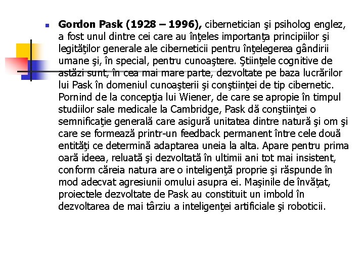 n Gordon Pask (1928 – 1996), cibernetician şi psiholog englez, a fost unul dintre n Gordon Pask (1928 – 1996), cibernetician şi psiholog englez, a fost unul dintre