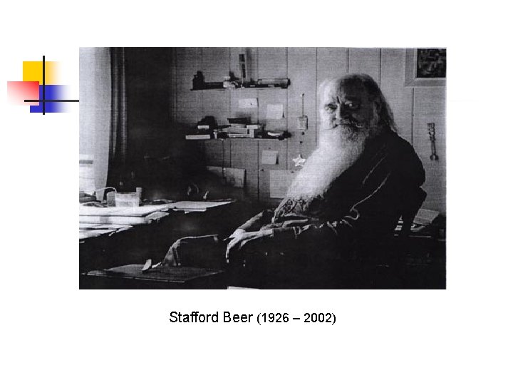 Stafford Beer (1926 – 2002) Stafford Beer (1926 – 2002)