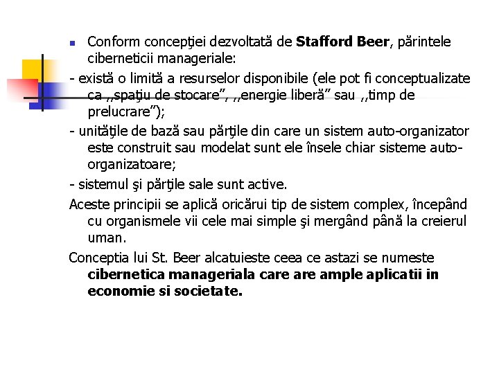 Conform concepţiei dezvoltată de Stafford Beer, părintele ciberneticii manageriale: - există o limită a Conform concepţiei dezvoltată de Stafford Beer, părintele ciberneticii manageriale: - există o limită a