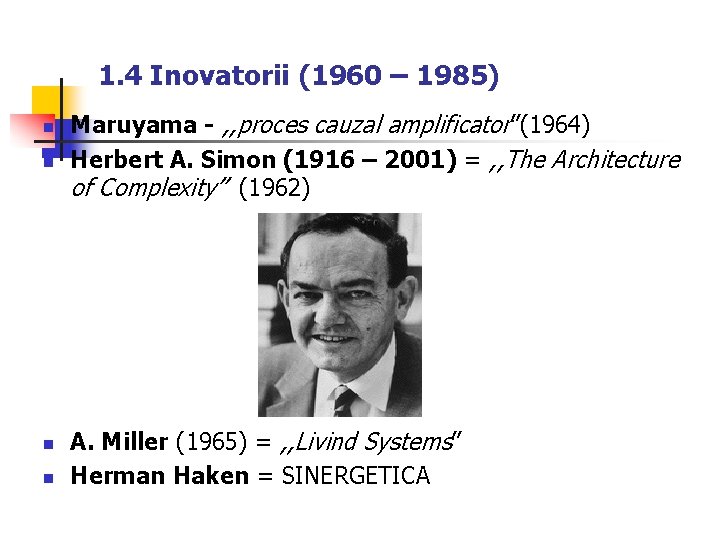 1. 4 Inovatorii (1960 – 1985) n n Maruyama - , , proces cauzal