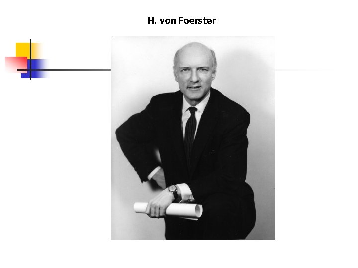 H. von Foerster H. von Foerster