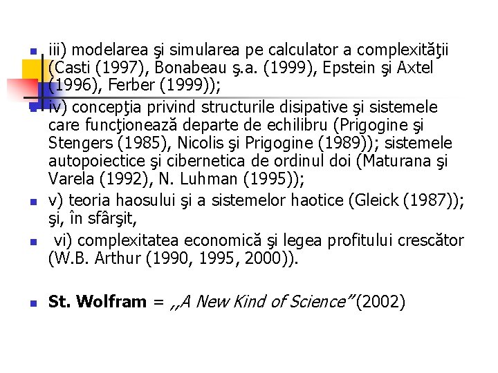 n n n iii) modelarea şi simularea pe calculator a complexităţii (Casti (1997), Bonabeau