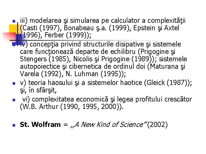 n n n iii) modelarea şi simularea pe calculator a complexităţii (Casti (1997), Bonabeau n n n iii) modelarea şi simularea pe calculator a complexităţii (Casti (1997), Bonabeau
