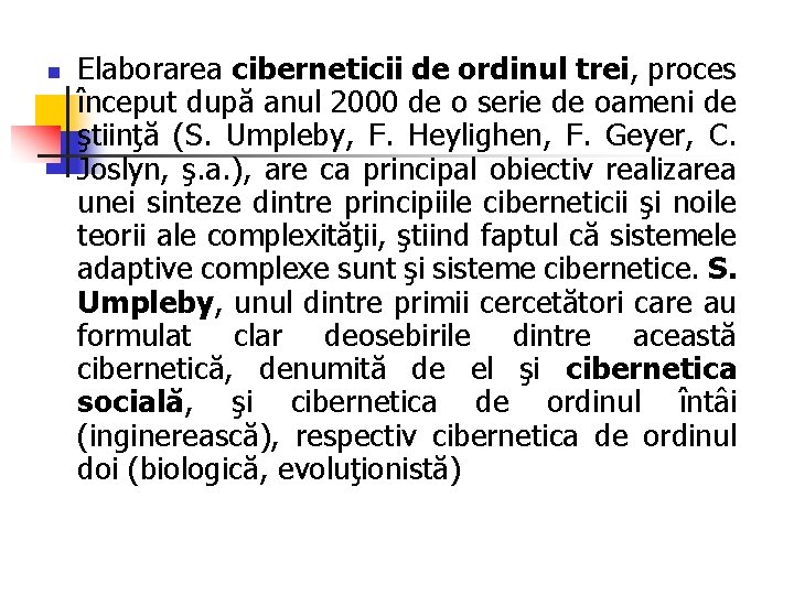 n Elaborarea ciberneticii de ordinul trei, proces început după anul 2000 de o serie