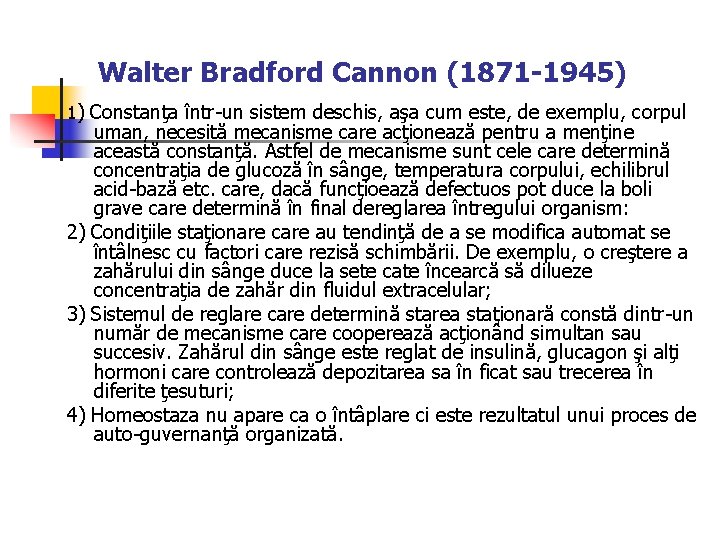 Walter Bradford Cannon (1871 -1945) 1) Constanţa într-un sistem deschis, aşa cum este, de