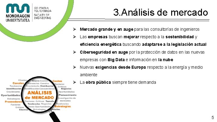 3. Análisis de mercado Ø Mercado grande y en auge para las consultorías de