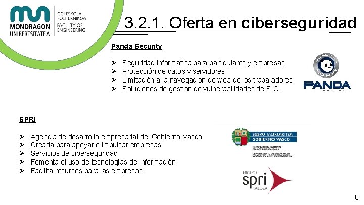 3. 2. 1. Oferta en ciberseguridad Panda Security Ø Ø Seguridad informática particulares y