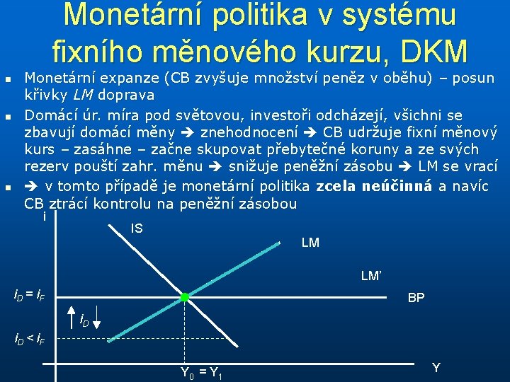 Monetární politika v systému fixního měnového kurzu, DKM n n n Monetární expanze (CB