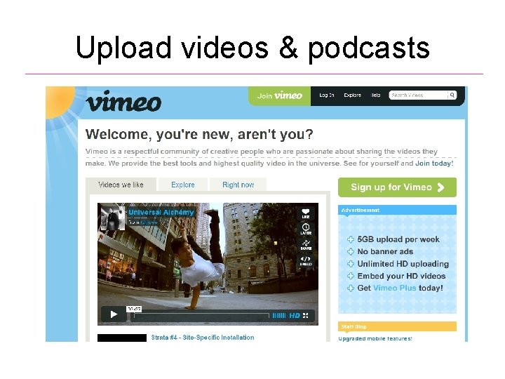 Upload videos & podcasts 