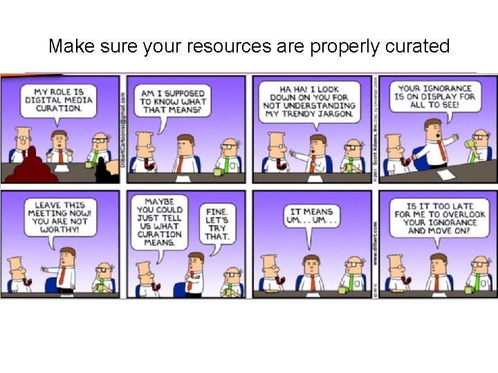 Make sure your resources are properly curated 