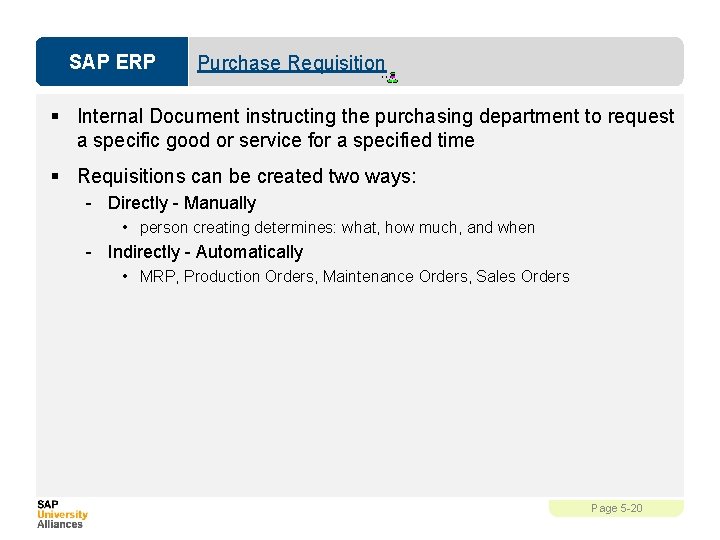 SAP ERP Purchase Requisition § Internal Document instructing the purchasing department to request a