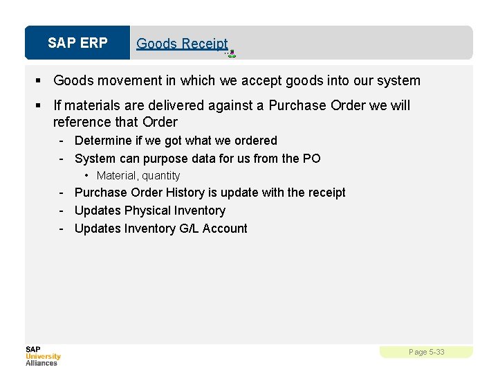 SAP ERP Goods Receipt § Goods movement in which we accept goods into our