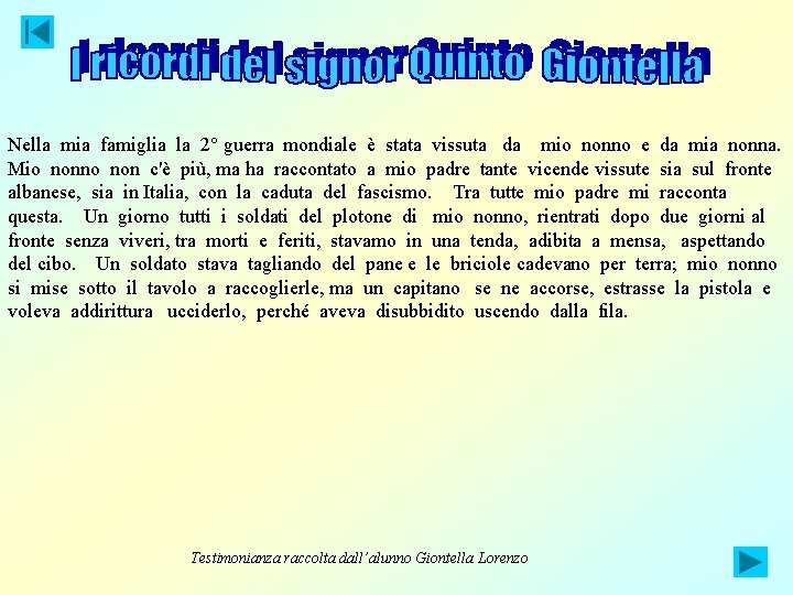 Nella mia famiglia la 2° guerra mondiale è stata vissuta da mio nonno e