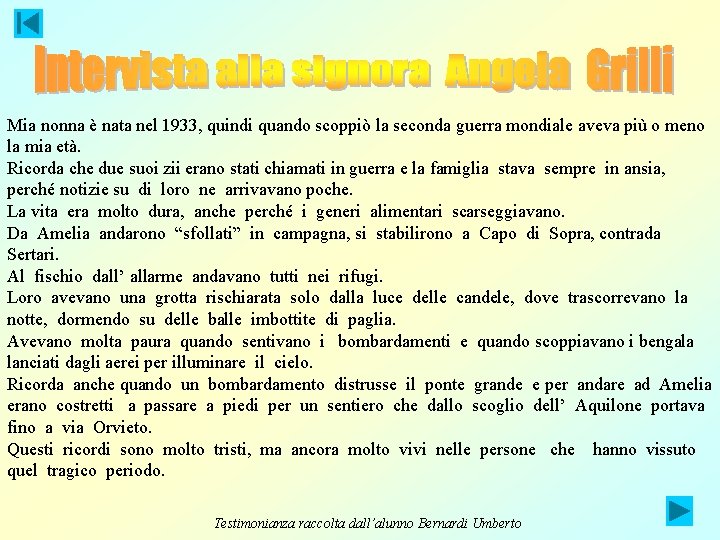 Mia nonna è nata nel 1933, quindi quando scoppiò la seconda guerra mondiale aveva