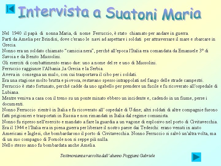 Nel 1940 il papà di nonna Maria, di nome Ferruccio, è stato chiamato per