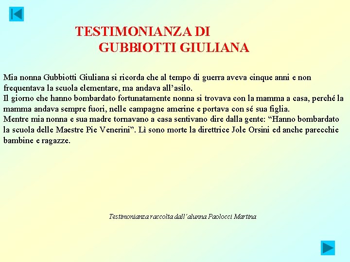 TESTIMONIANZA DI GUBBIOTTI GIULIANA Mia nonna Gubbiotti Giuliana si ricorda che al tempo di