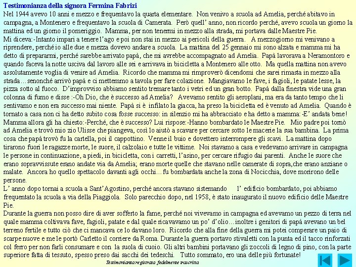 Testimonianza della signora Fermina Fabrizi Nel 1944 avevo 10 anni e mezzo e frequentavo