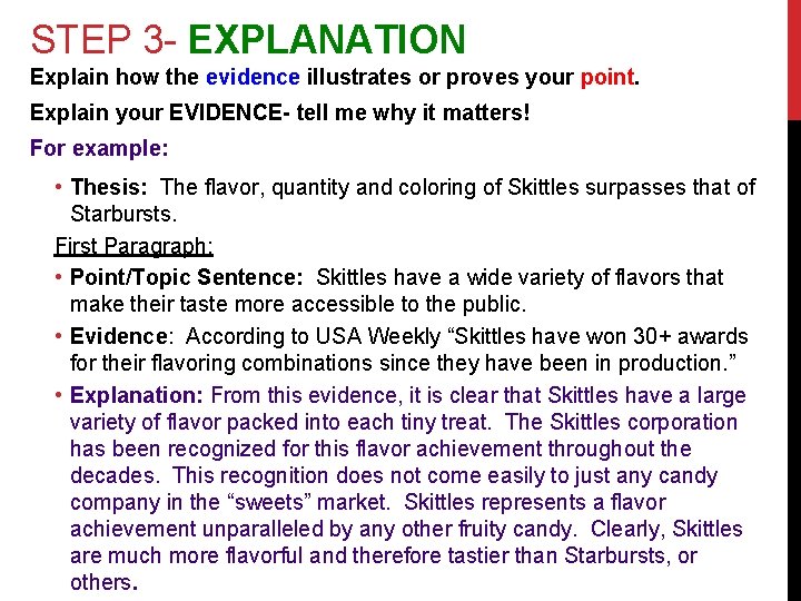 STEP 3 - EXPLANATION Explain how the evidence illustrates or proves your point. Explain