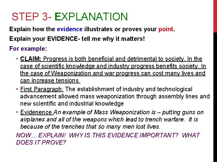 STEP 3 - EXPLANATION Explain how the evidence illustrates or proves your point. Explain