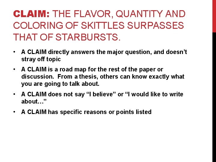 CLAIM: THE FLAVOR, QUANTITY AND COLORING OF SKITTLES SURPASSES THAT OF STARBURSTS. • A