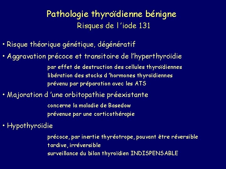 Pathologie thyroïdienne bénigne Risques de l ’iode 131 • Risque théorique génétique, dégénératif •
