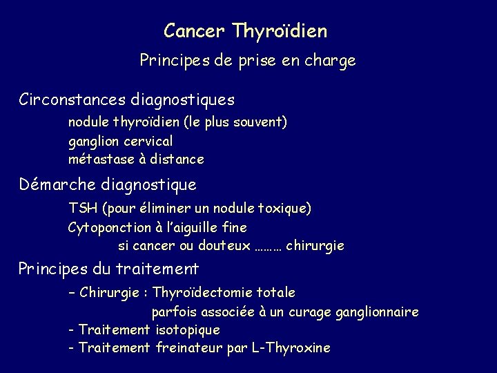 Cancer Thyroïdien Principes de prise en charge Circonstances diagnostiques nodule thyroïdien (le plus souvent)