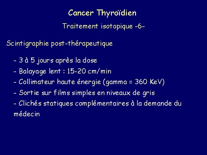 Cancer Thyroïdien Traitement isotopique -6 Scintigraphie post-thérapeutique - 3 à 5 jours après la