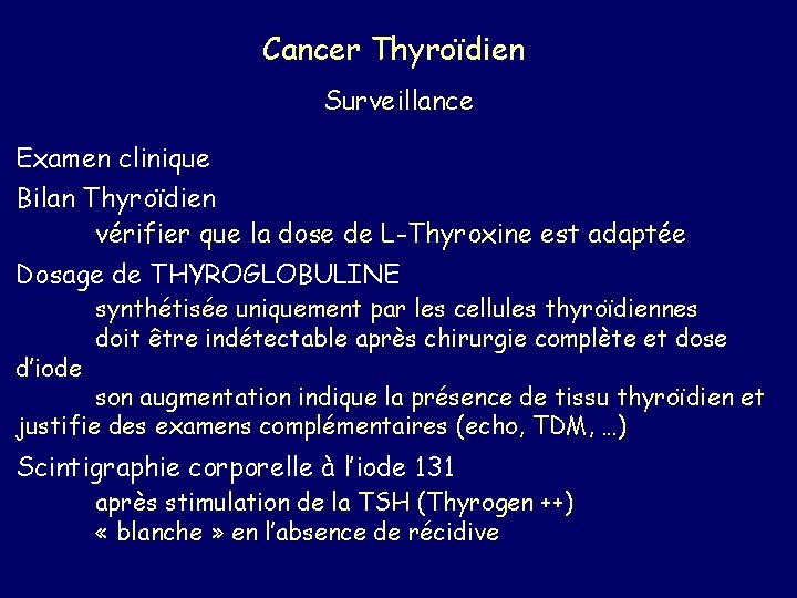 Cancer Thyroïdien Surveillance Examen clinique Bilan Thyroïdien vérifier que la dose de L-Thyroxine est