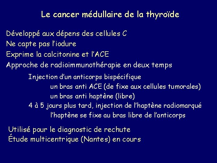 Le cancer médullaire de la thyroïde Développé aux dépens des cellules C Ne capte