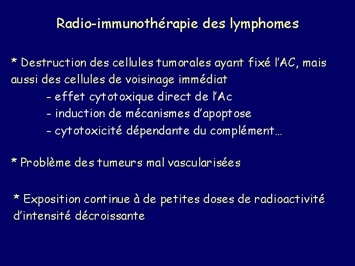 Radio-immunothérapie des lymphomes * Destruction des cellules tumorales ayant fixé l’AC, mais aussi des