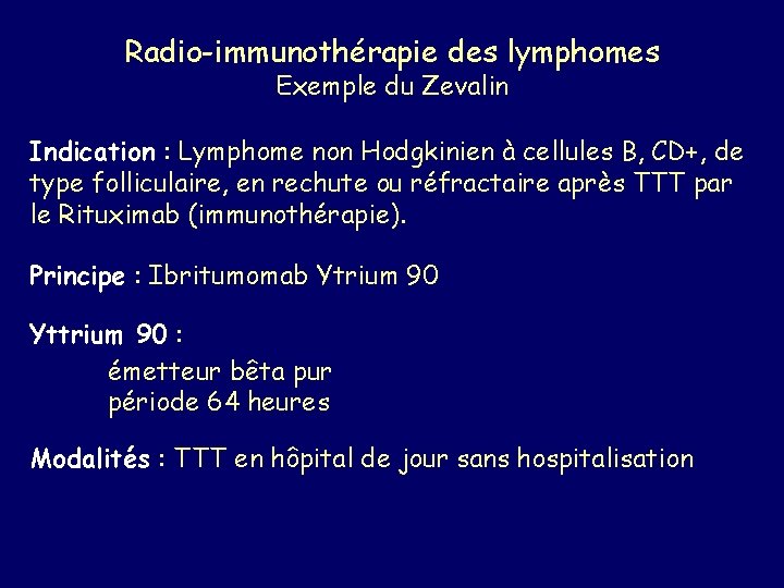 Radio-immunothérapie des lymphomes Exemple du Zevalin Indication : Lymphome non Hodgkinien à cellules B,