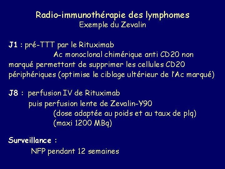 Radio-immunothérapie des lymphomes Exemple du Zevalin J 1 : pré-TTT par le Rituximab Ac