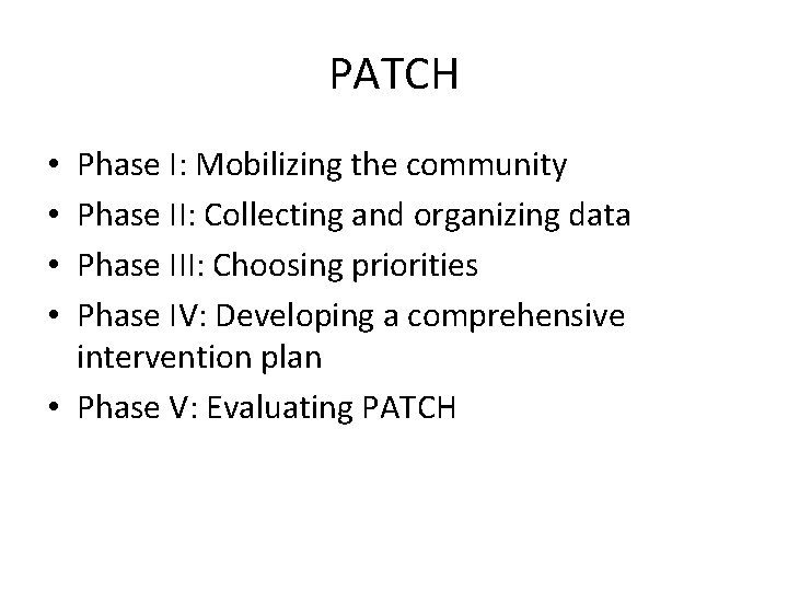 PATCH Phase I: Mobilizing the community Phase II: Collecting and organizing data Phase III: