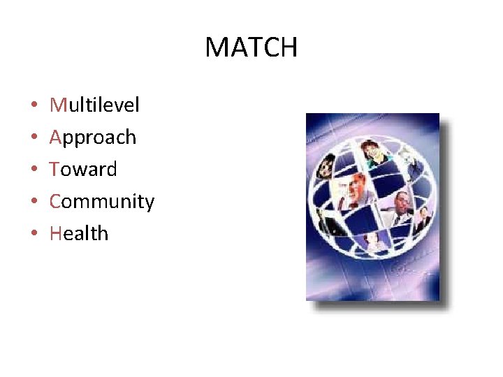 MATCH • • • Multilevel Approach Toward Community Health 