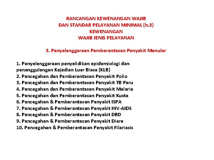 RANCANGAN KEWENANGAN WAJIB DAN STANDAR PELAYANAN MINIMAL (h. 3) KEWENANGAN WAJIB JENIS PELAYANAN 3.