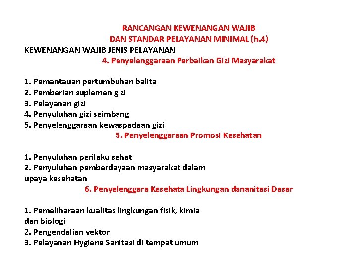 RANCANGAN KEWENANGAN WAJIB DAN STANDAR PELAYANAN MINIMAL (h. 4) KEWENANGAN WAJIB JENIS PELAYANAN 4.