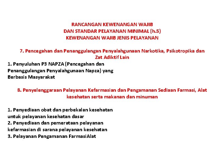 RANCANGAN KEWENANGAN WAJIB DAN STANDAR PELAYANAN MINIMAL (h. 5) KEWENANGAN WAJIB JENIS PELAYANAN 7.