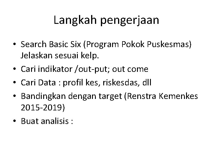 Langkah pengerjaan • Search Basic Six (Program Pokok Puskesmas) Jelaskan sesuai kelp. • Cari