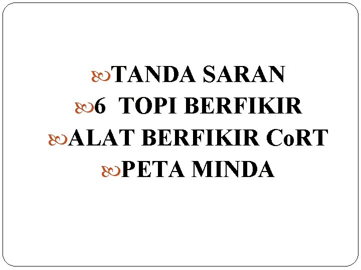  TANDA SARAN 6 TOPI BERFIKIR ALAT BERFIKIR Co. RT PETA MINDA 