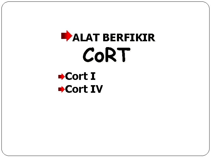 ALAT BERFIKIR Co. RT Cort IV 