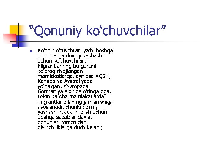 “Qonuniy ko‘chuvchilar” n Ko‘chib o‘tuvchilаr, ya’ni bоshqа hududlаrgа dоimiy yashаsh uchun ko‘chuvchilаr. Migrаntlаrning bu