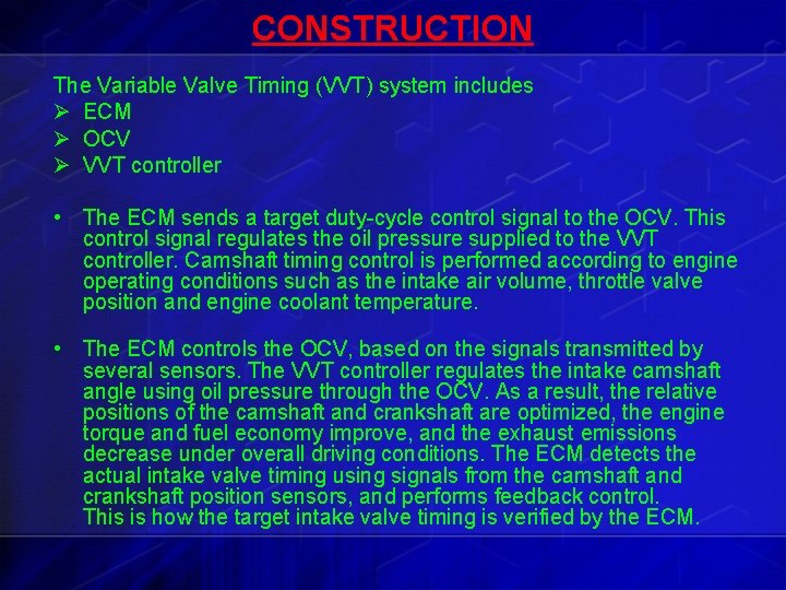 CONSTRUCTION The Variable Valve Timing (VVT) system includes ECM OCV VVT controller • The