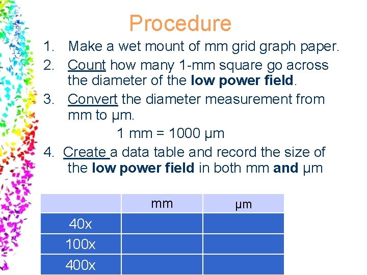Procedure 1. Make a wet mount of mm grid graph paper. 2. Count how