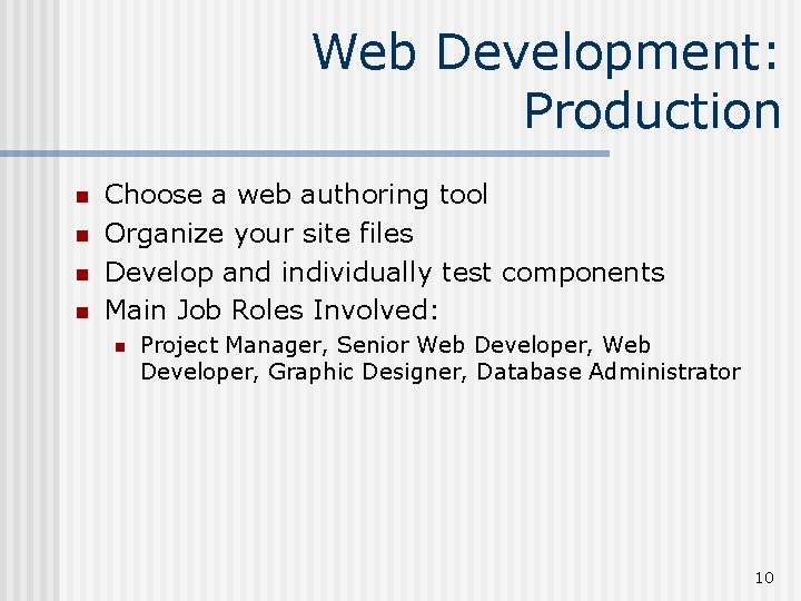 Web Development: Production n n Choose a web authoring tool Organize your site files
